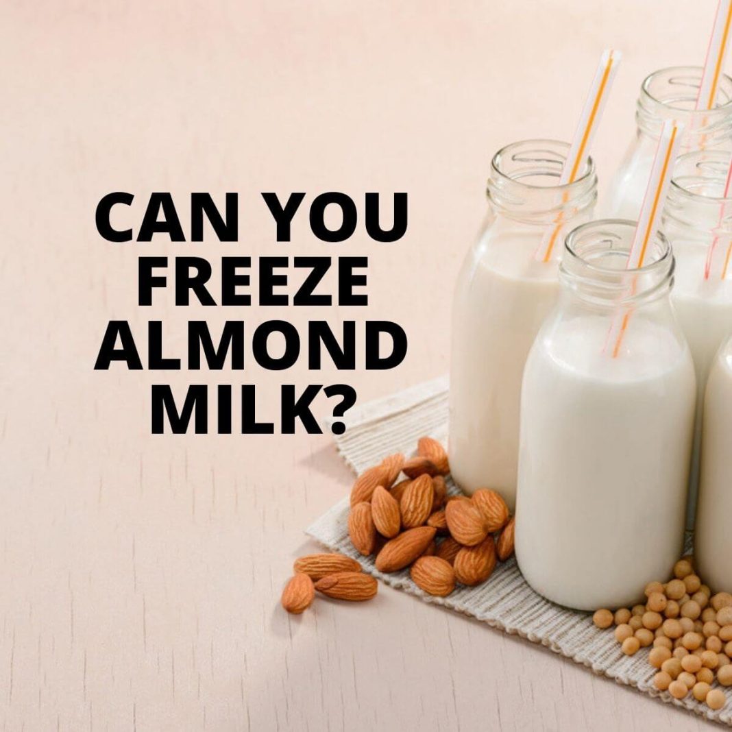 Can You Freeze Almond Milk? {Yes, Here's The Way} Betony