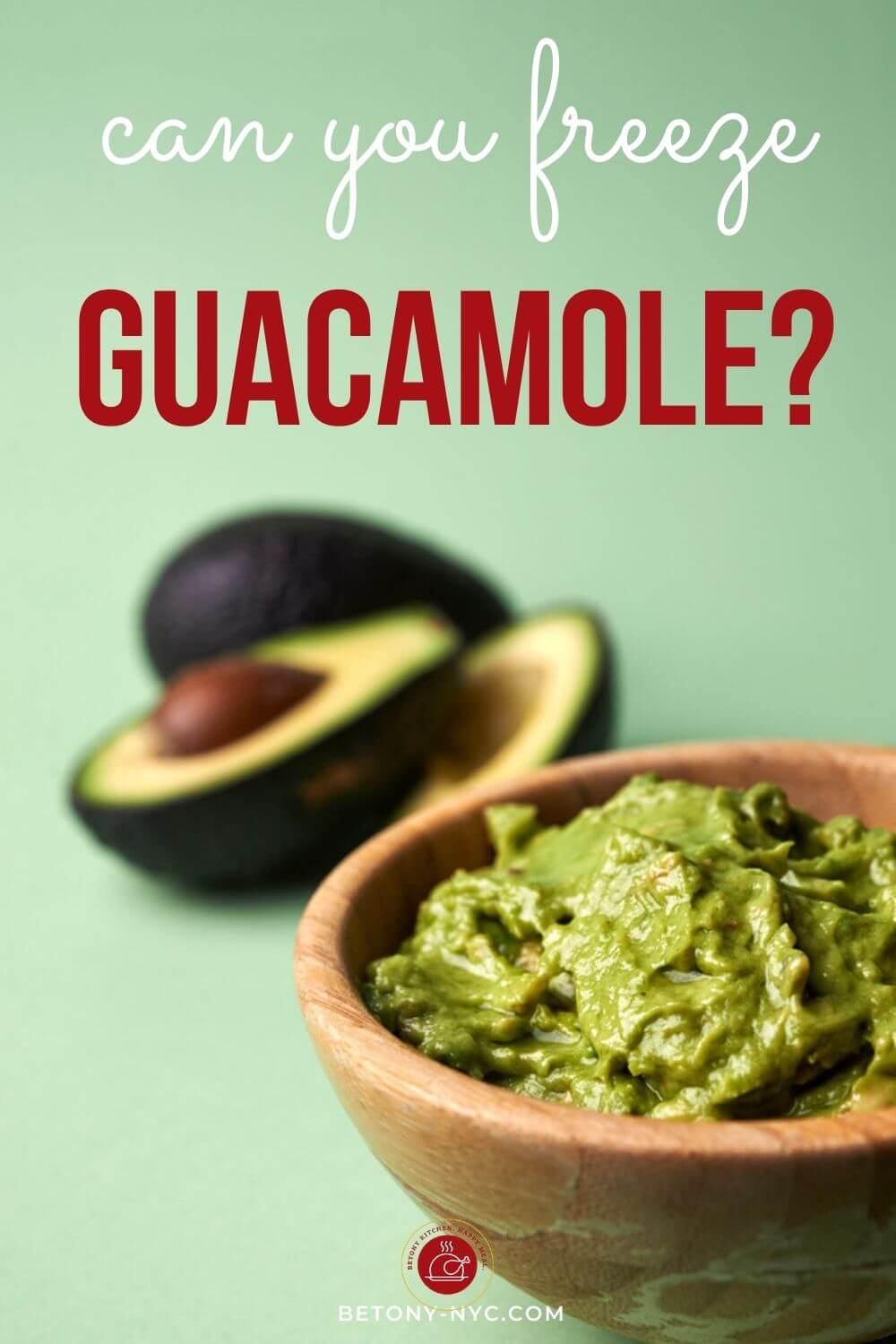 Can You Freeze Guacamole? {How To + Easy Recipe} Betony
