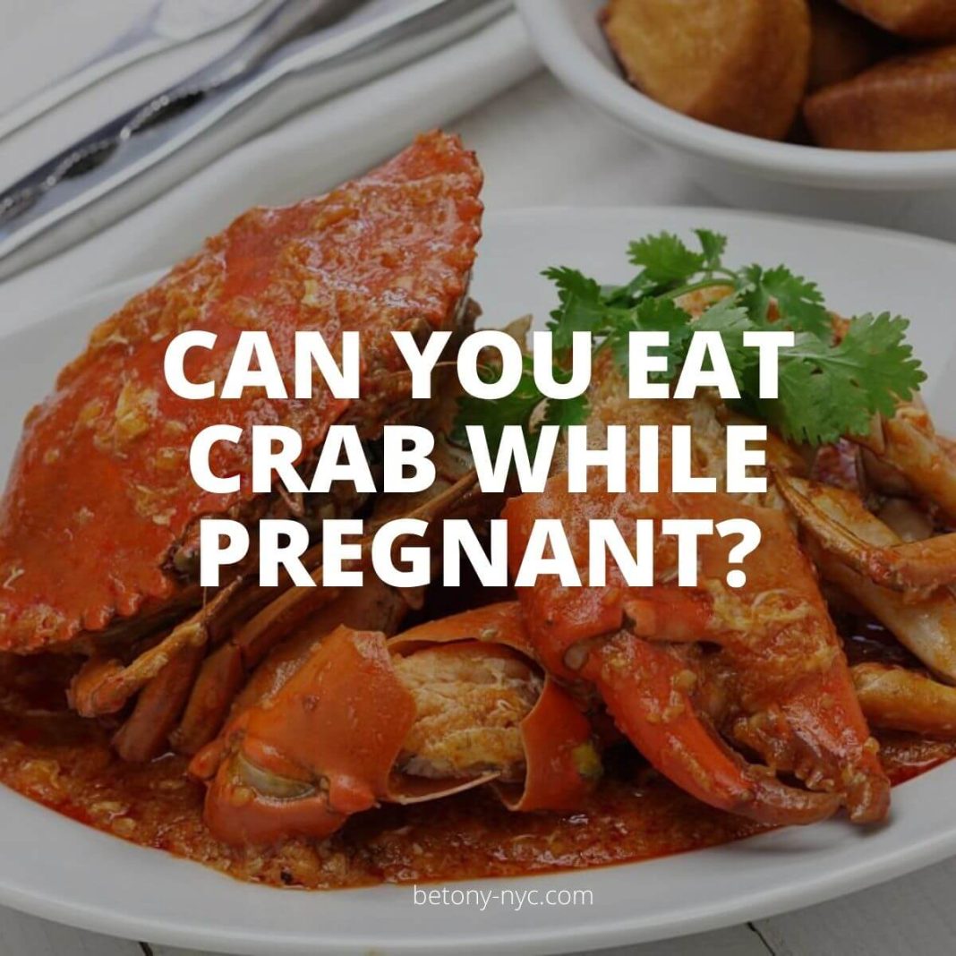 Can You Eat Crab While Pregnant? Everything You Need to Know Betony