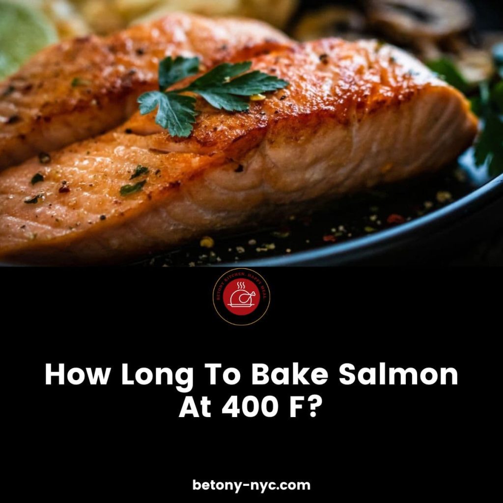 How Long To Bake Salmon At 400 F? The Ultimate Guide Betony