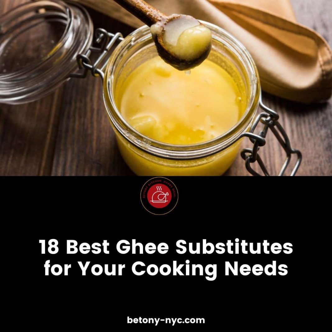 18 Best Ghee Substitutes for Your Cooking Needs Betony