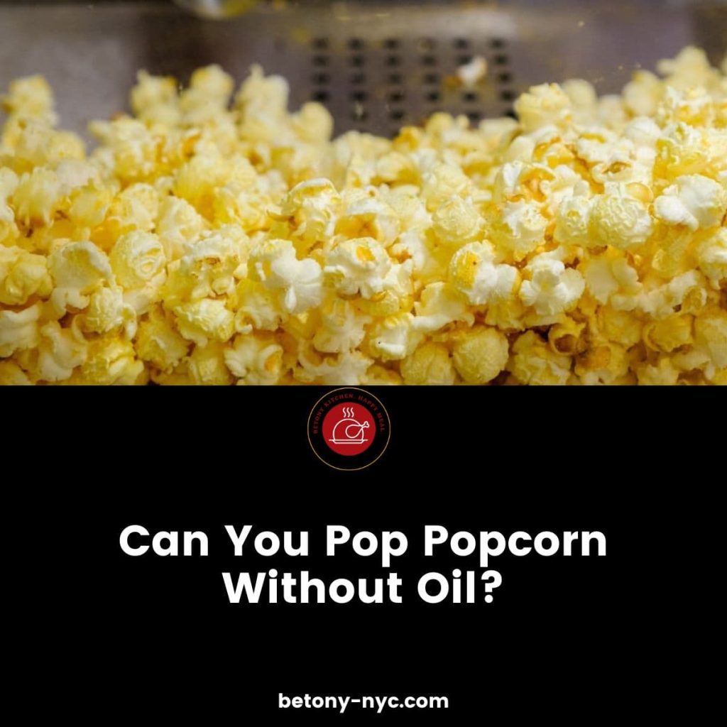 Can You Pop Popcorn Without Oil? We Tried It! Betony