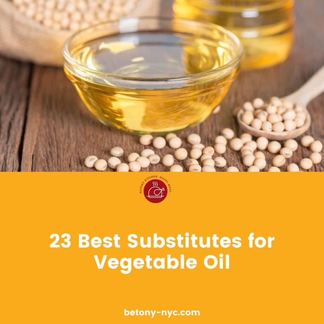 23 Best Substitutes for Vegetable Oil (With Recipe) Betony