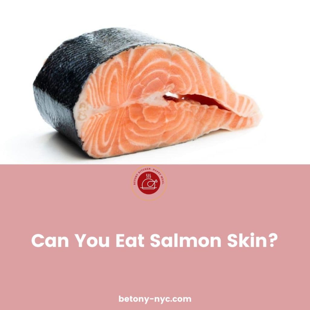 Can You Eat Salmon Skin? Betony