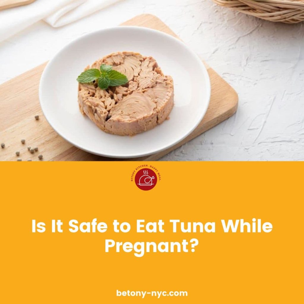 Is It Safe To Eat Tuna While Pregnant Betony