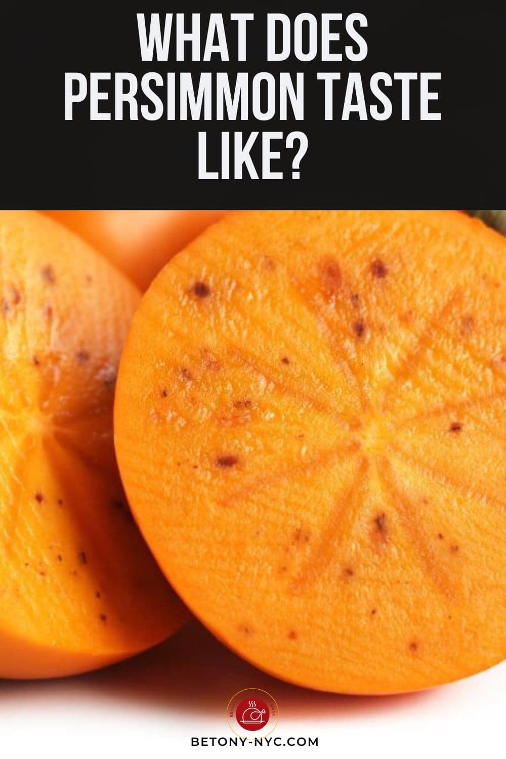 What Does a Persimmon Taste Like? Betony