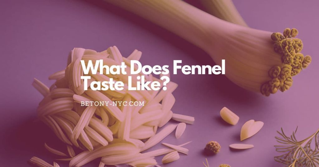 What Does Fennel Taste Like? A Comprehensive Guide Betony