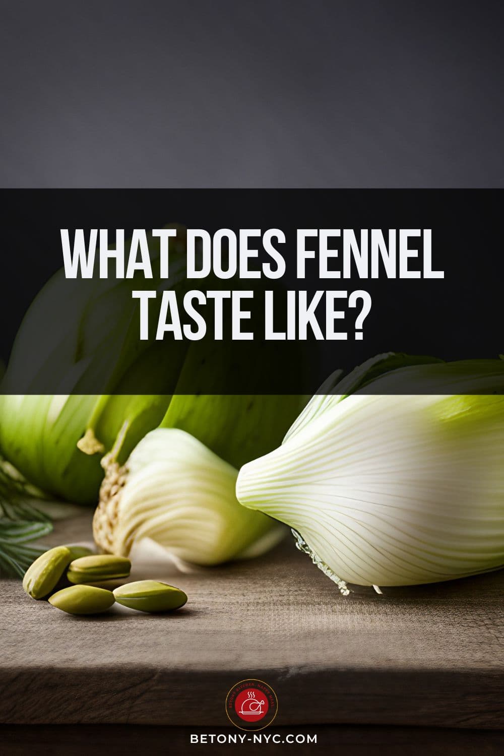 What Does Fennel Taste Like? A Comprehensive Guide Betony