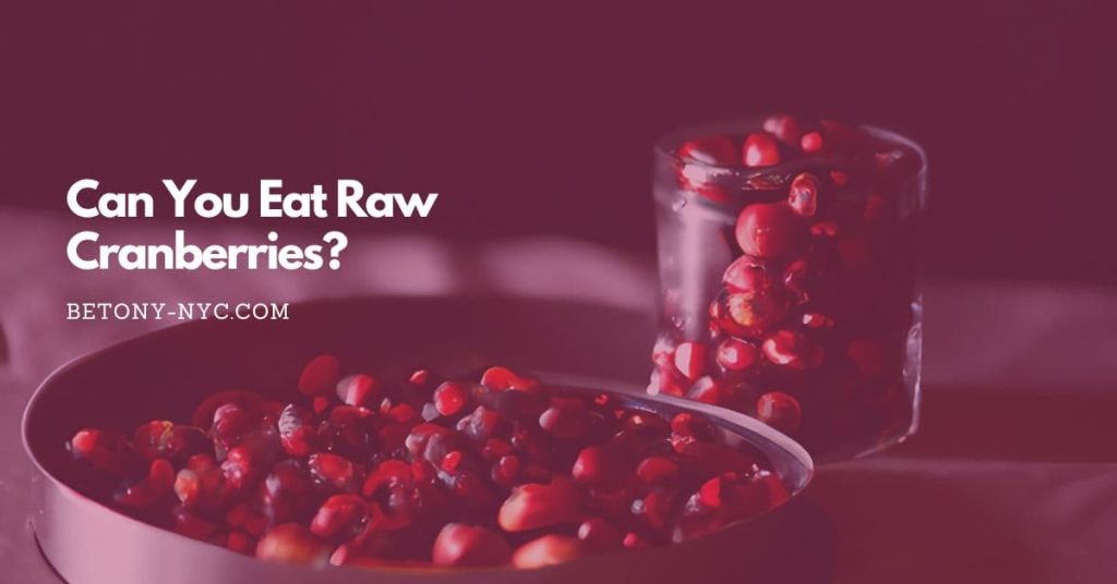 Can You Eat Raw Cranberries? Betony