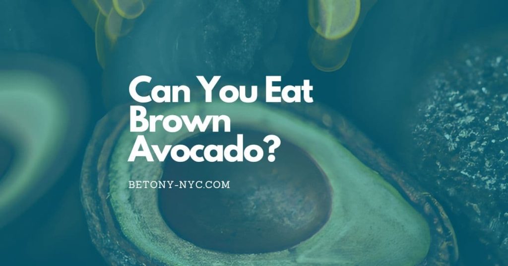 Can You Eat Brown Avocado? The Answer and What to Do Betony